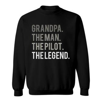 Grandpa The Man The Pilot The Legend Sweatshirt | Mazezy