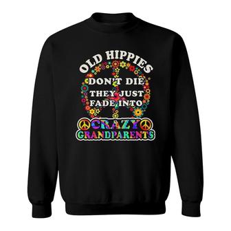 Grandparent Old Hippies Dont Die Sweatshirt | Mazezy AU