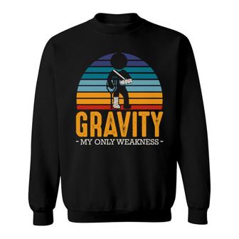 Gravity Only Weakness Broken Leg Injury Get Well Soon Sweatshirt | Mazezy