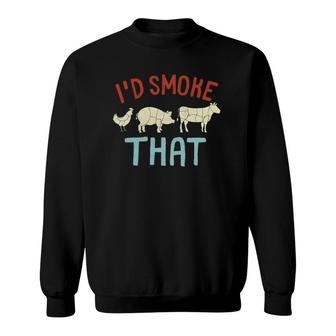 Grillmaster Dad  I'd Smoke That Bbq Sweatshirt