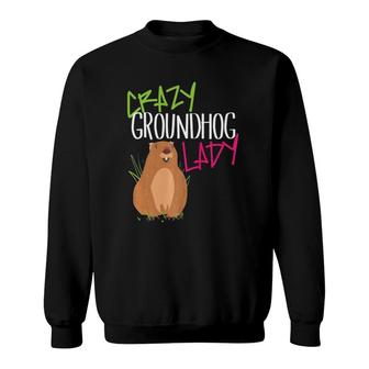 Groundhog Day 2021 Crazy Funny Women Lady Her Mom Wife Sweatshirt | Mazezy