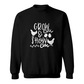 Grow Em And Show Em Chicken Sweatshirt | Mazezy