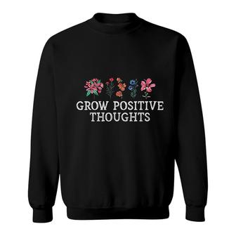 Grow Positive Thoughts Flowers Sweatshirt | Mazezy