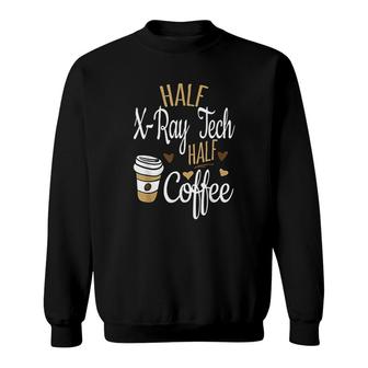 Half Coffee Half Xray Tech Gift Rad Tech Sweatshirt | Mazezy