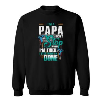 Handyman Dad I'm A Papa I Stop When I'm Done Father's Day Gift Mechanical Tools Sweatshirt | Mazezy
