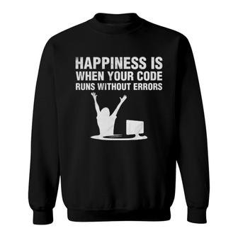 Happiness Is When Your Code Runs Without Errors Computer Sweatshirt | Mazezy