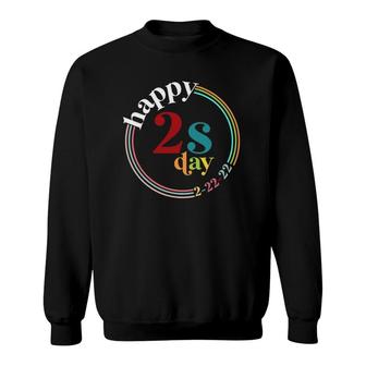 Happy 2S Day Twosday Tuesday February 22Nd 2022 22022022 Ver2 Sweatshirt | Mazezy