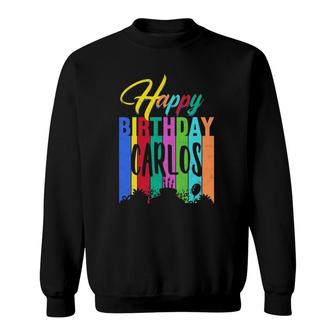 Happy Birthday Carlos Personalized Name Gift Custom B-Day Sweatshirt | Mazezy