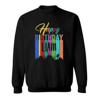 Happy Birthday Liam Personalized Name Gift Custom B-Day Sweatshirt | Mazezy