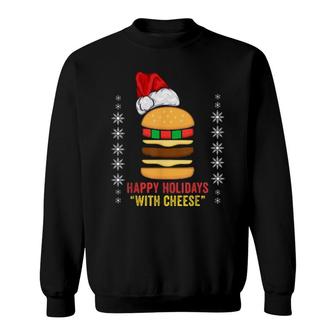 Happy Holidays With Cheese Christmas Cheeseburger Gift Sweatshirt | Mazezy