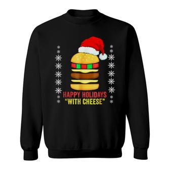 Happy Holidays With Cheese Christmas Cheeseburger Sweatshirt | Mazezy