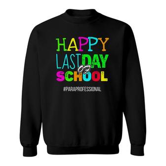 Happy Last Day Of School Paraprofessional Appreciation Sweatshirt | Mazezy