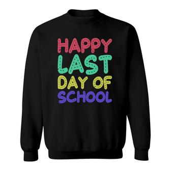 Happy Last Day Of School Teachers Or Students Gift Tee Sweatshirt | Mazezy