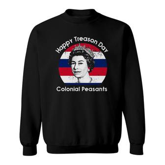 Happy Treason Day Colonial Peasants 4Th Of July Funny Sweatshirt | Mazezy