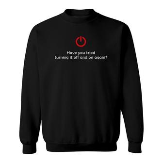 Have You Tried Funny Computer Scientist Technology Sweatshirt | Mazezy