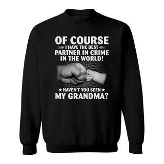 Havent You Seen My Grandma Black Sweatshirt | Mazezy