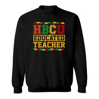 Hbcu Educated Teacher Afro Historical Black College Graduate Sweatshirt | Mazezy