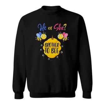 He Or She Brother To Bee Baby Shower Gender Reveal Party Sweatshirt | Mazezy