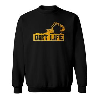 Heavy Equipment Operator Dirt Life Sweatshirt | Mazezy