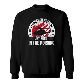 Helicopter Love Smell Jet Fuel In The Morning - Pilot Sweatshirt | Mazezy