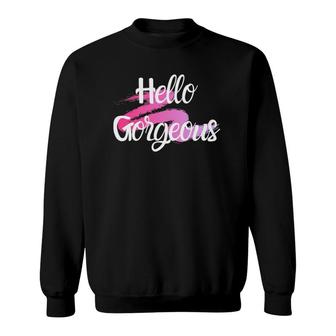 Hello Gorgeous Positive People Quote Sweatshirt | Mazezy
