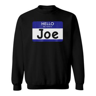 Hello My Name Is Joe Personalized Sweatshirt | Mazezy CA