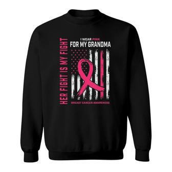 Her Fight Is My Fight I Wear Pink Grandma Breast Cancer Flag Sweatshirt | Mazezy