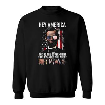 Hey America This Is The Government That I Warned You About American Flag Sweatshirt | Mazezy