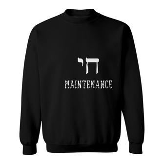 High Maintenance Funny Hebrew Jewish Chai Sweatshirt - Thegiftio