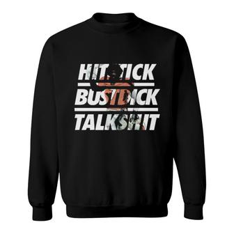 Hitstick Bustdick Talkshit Sweatshirt | Mazezy