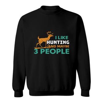 Hobby Like Hunting And Maybe 3 People Hunting Hunter Sweatshirt - Thegiftio UK