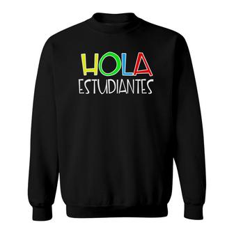 Hola Estudiantes Spanish Teacher Gift Sweatshirt | Mazezy