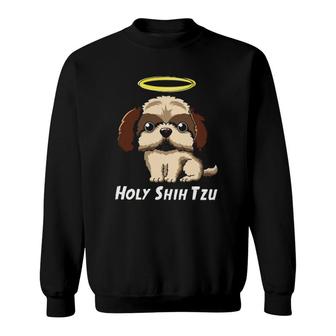 Holy Shih Tzu Puppy Dog Funny Sweatshirt | Mazezy