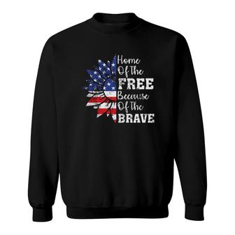 Home Of The Free Because Of The Brave 4Th Of Sunflower Sweatshirt | Mazezy