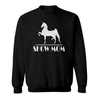 Horse Show Mom Gifts Equestrian Events Womens Sweatshirt | Mazezy