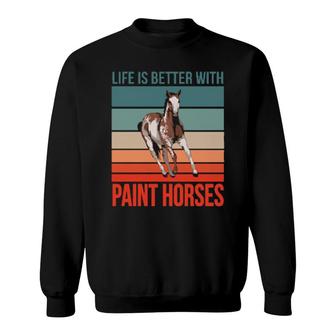 Horseback Rider Horse Riding Life Is Better Paint Horses Sweatshirt | Mazezy