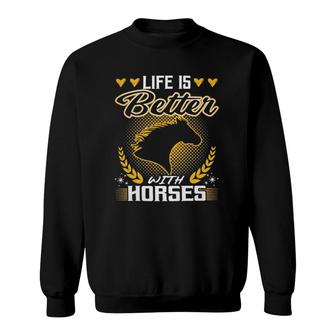Horses Equestrian Life Is Better With S Back Riding 665 Horse Riding Sweatshirt - Thegiftio UK