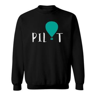 Hot Air Ballon Pilot Aviator Fly Flying Gift Sweatshirt | Mazezy
