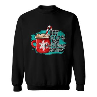 Hot Chocolate And Christmas Movie Drink Christmas Pajamas Sweatshirt | Mazezy
