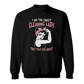 Housekeeping Retro Woman Funny I'm The Crazy Cleaning Lady Sweatshirt | Mazezy