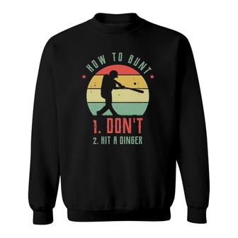 How To Bunt Don't Hit A Dinger Gifts For A Baseball Fan Sweatshirt | Mazezy