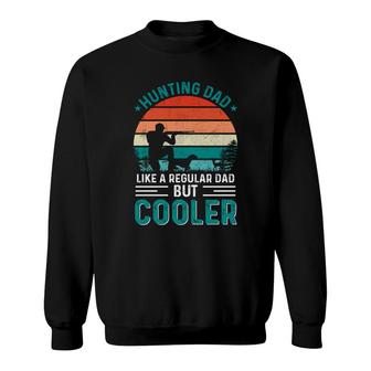 Hunting Dad Like A Regular Dad But Cooler Fathers Day Hunting Hunter Sweatshirt - Thegiftio UK