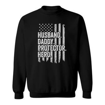 Husband Daddy Protector Hero Dad Hero American Flag Sweatshirt | Mazezy