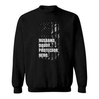 Husband Daddy Protector Hero Fathers Day American Flag Dad Sweatshirt | Mazezy