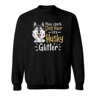 Husky Lover Owner Gifts Husky Hair Sweatshirt | Mazezy