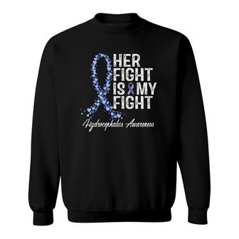 Hydrocephalus Awareness Her Fight Is My Fight Sweatshirt | Mazezy