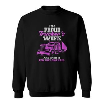 I Am A Proud Trucker Wife Sweatshirt | Mazezy