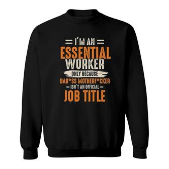 I Am An Essential Worker Job Title Sweatshirt | Mazezy