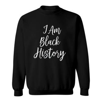 I Am Black Hisory Trend Sweatshirt | Mazezy