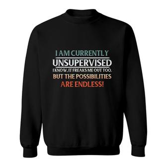 I Am Currently Unsupervised Sweatshirt | Mazezy